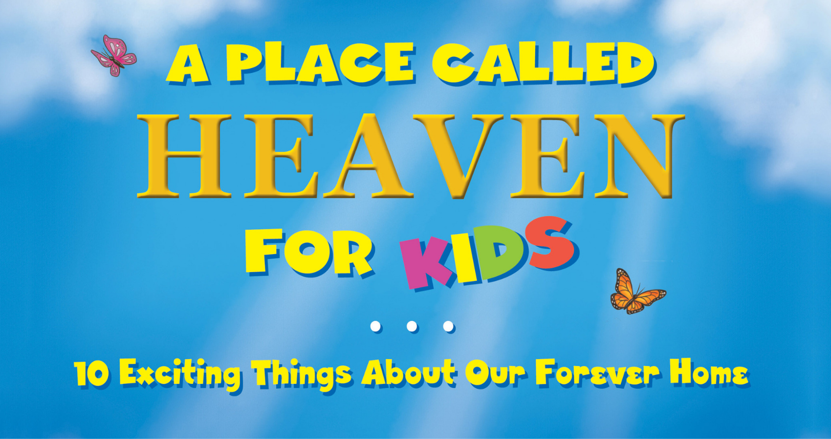 A Place Called Heaven For Kids Book What Parents Need